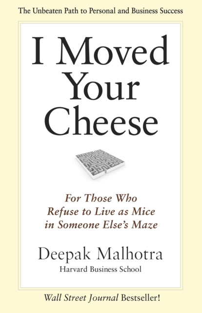 E-kniha I Moved Your Cheese Deepak Malhotra
