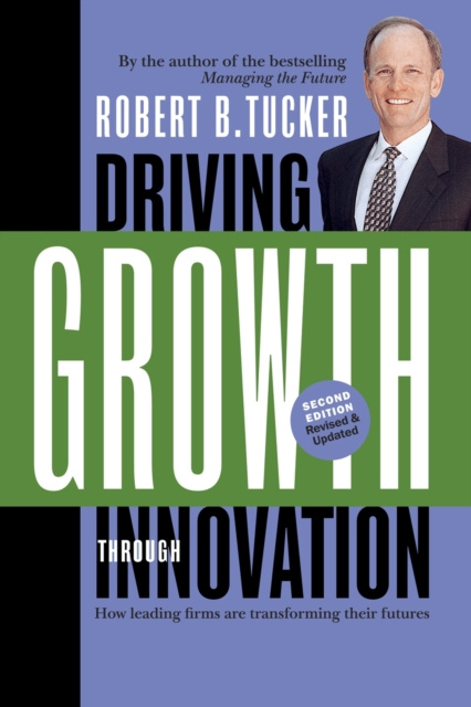 E-knjiga Driving Growth Through Innovation Robert B. Tucker