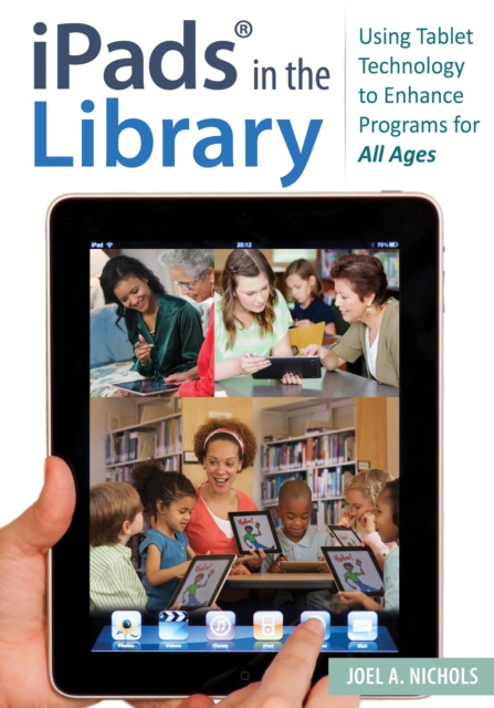 E-knjiga iPads(R) in the Library: Using Tablet Technology to Enhance Programs for All Ages Joel A. Nichols
