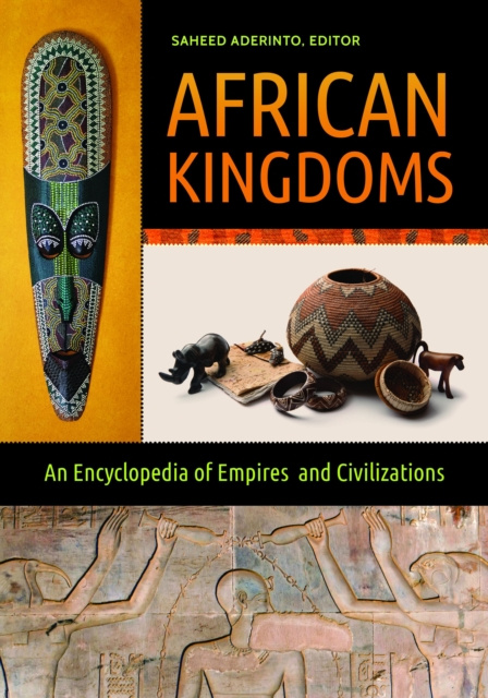 E-kniha African Kingdoms: An Encyclopedia of Empires and Civilizations Saheed Aderinto