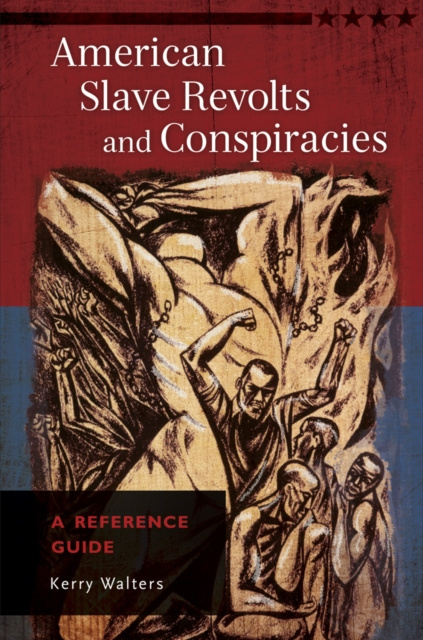E-knjiga American Slave Revolts and Conspiracies: A Reference Guide Kerry Walters