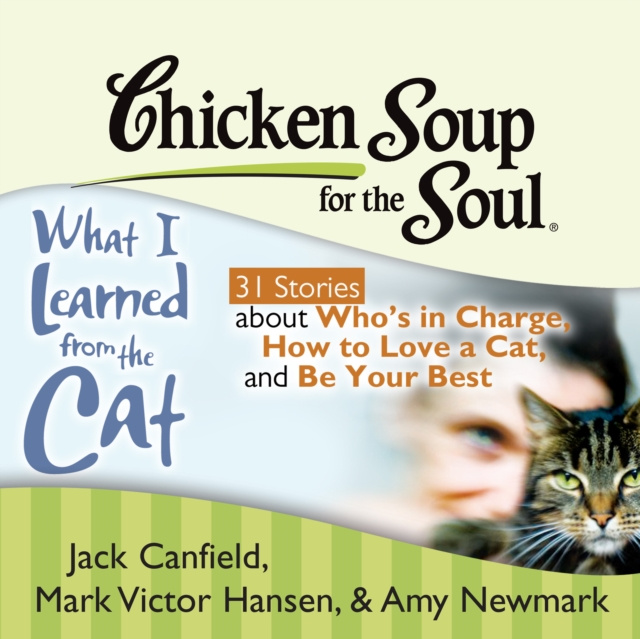 Audiokniha Chicken Soup for the Soul: What I Learned from the Cat - 31 Stories about Who's in Charge, How to Love a Cat, and Be Your Best Jack Canfield