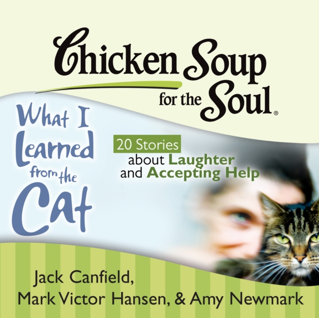 Аудиокнига Chicken Soup for the Soul: What I Learned from the Cat - 20 Stories about Laughter and Accepting Help Jack Canfield