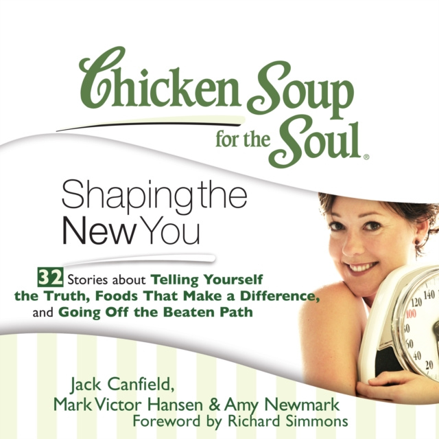 Audiokniha Chicken Soup for the Soul: Shaping the New You - 32 Stories about Telling Yourself the Truth, Foods That Make a Difference, and Going Off the Beaten P Jack Canfield