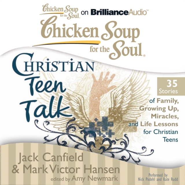 Audiokniha Chicken Soup for the Soul: Christian Teen Talk - 35 Stories of Family, Growing Up, Miracles, and Life Lessons for Christian Teens Jack Canfield