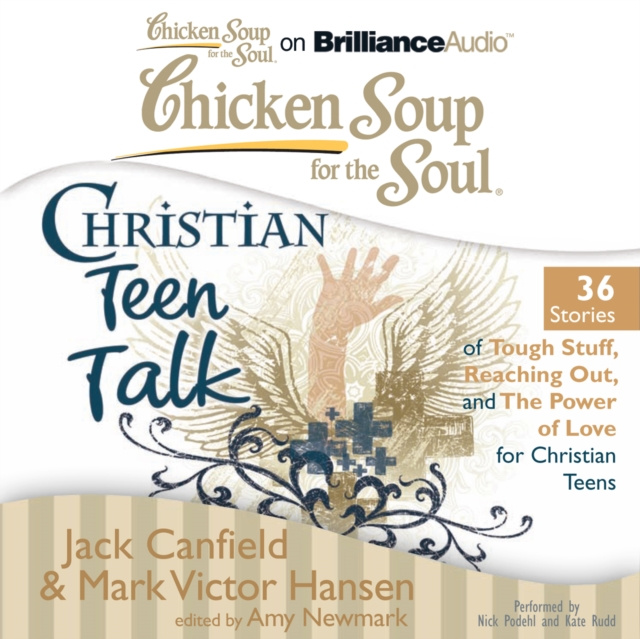 Audiokniha Chicken Soup for the Soul: Christian Teen Talk - 36 Stories of Tough Stuff, Reaching Out, and the Power of Love for Christian Teens Jack Canfield