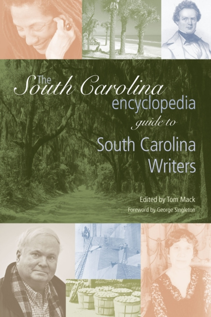 E-book South Carolina Encyclopedia Guide to South Carolina Writers Tom Mack