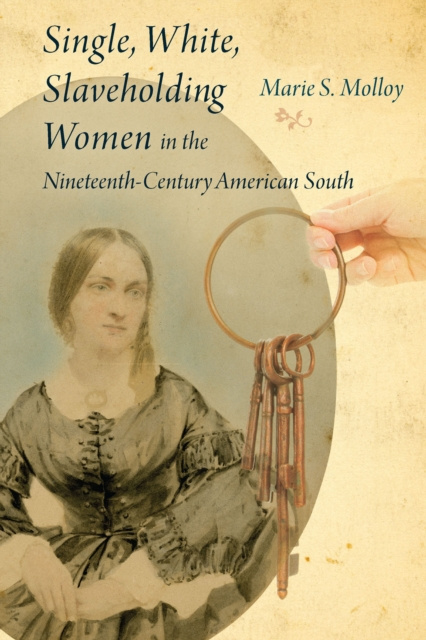 E-kniha Single, White, Slaveholding Women in the Nineteenth-Century American South Marie S. Molloy