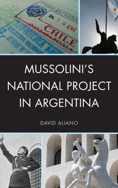 E-knjiga Mussolini's National Project in Argentina David Aliano