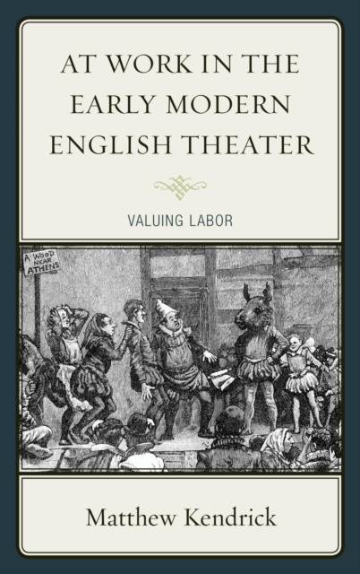 E-Book At Work in the Early Modern English Theater Matthew Kendrick