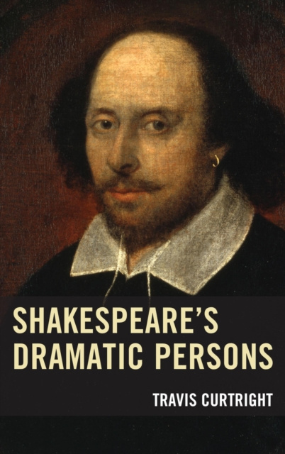 E-book Shakespeare's Dramatic Persons Travis Curtright