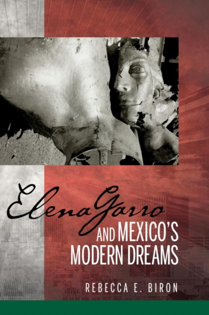 E-knjiga Elena Garro and Mexico's Modern Dreams Rebecca E. Biron