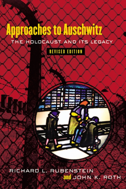 E-knjiga Approaches to Auschwitz, Revised Edition Richard L. Rubenstein