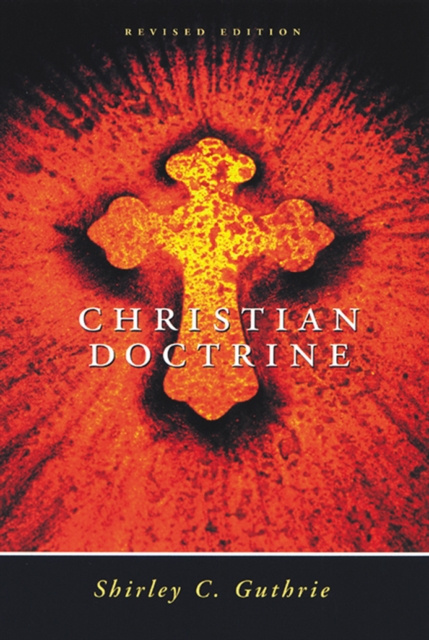 E-Book Christian Doctrine, Revised Edition Shirley C. Guthrie Jr.