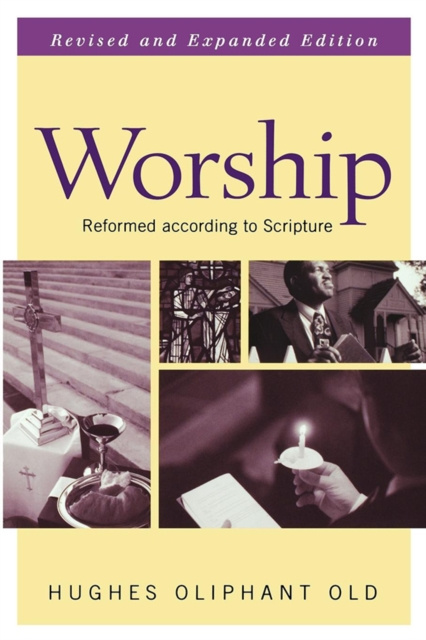 E-Book Worship, Revised and Expanded Edition Hughes Oliphant Old