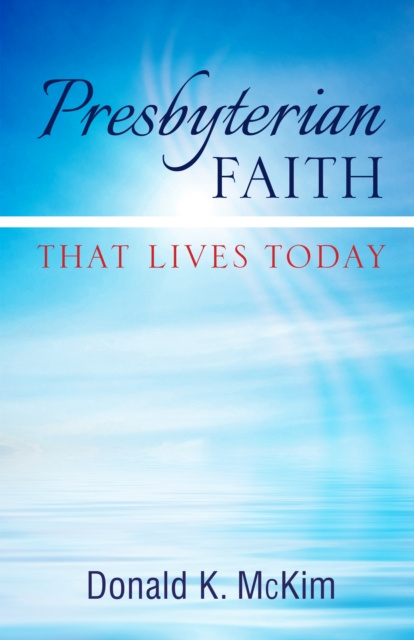 E-kniha Presbyterian Faith That Lives Today Donald K. McKim