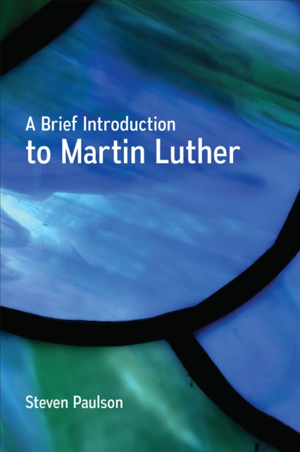 E-knjiga Brief Introduction to Martin Luther Steven Paulson