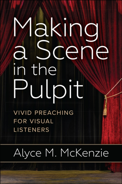 E-Book Making a Scene in the Pulpit Alyce M. McKenzie