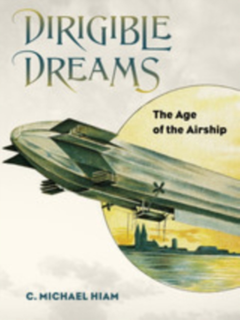 E-Book Dirigible Dreams Hiam C. Michael Hiam