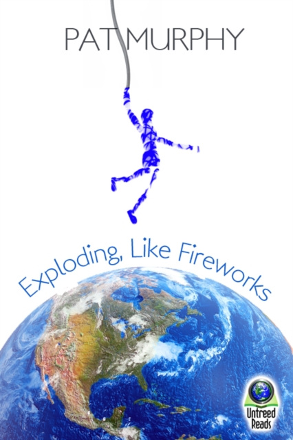 E-book Exploding, Like Fireworks Pat Murphy