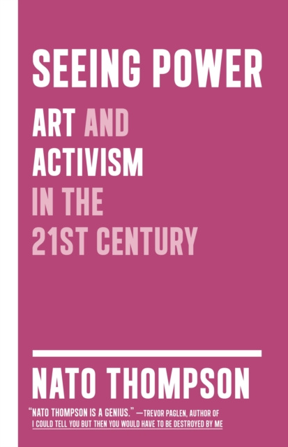 E-book Seeing Power Nato Thompson