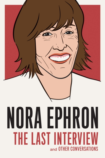 E-Book Nora Ephron: The Last Interview Nora Ephron