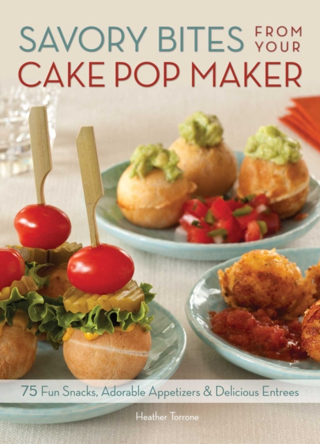 E-kniha Savory Bites From Your Cake Pop Maker Heather Torrone