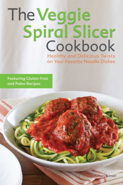 E-kniha Veggie Spiral Slicer Cookbook Kelsey Kinser