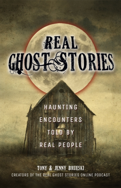 E-kniha Real Ghost Stories Tony Brueski