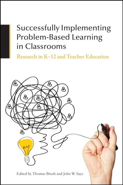 E-knjiga Successfully Implementing Problem-Based Learning in Classrooms Thomas Brush