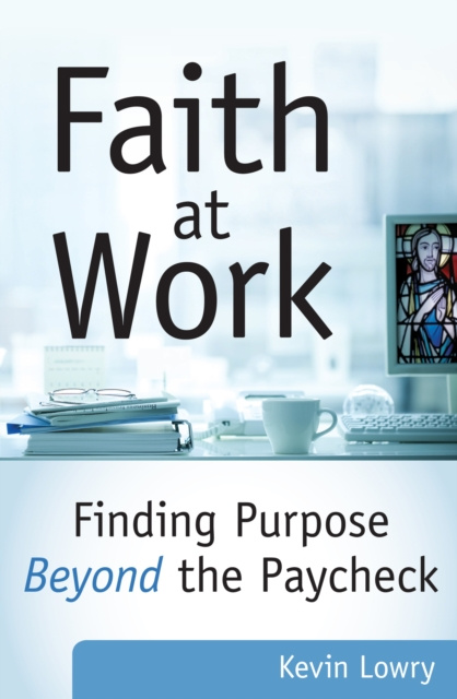 E-book Faith at Work Kevin Lowry
