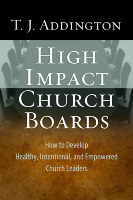 E-knjiga High-Impact Church Boards T. J. Addington