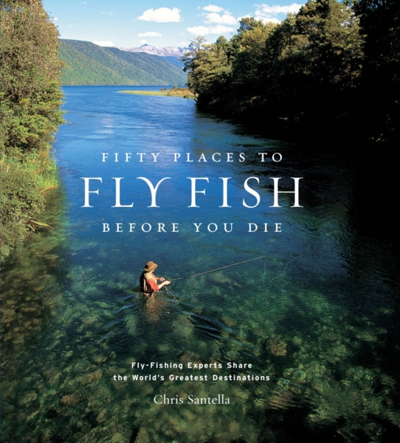 E-book Fifty Places to Fly Fish Before You Die Chris Santella