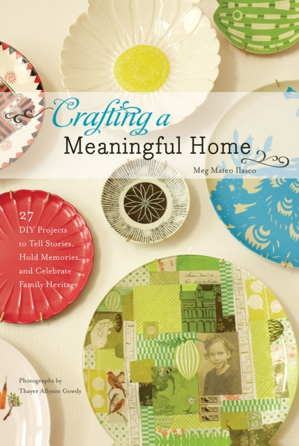 E-kniha Crafting a Meaningful Home Ilasco Meg Mateo Ilasco
