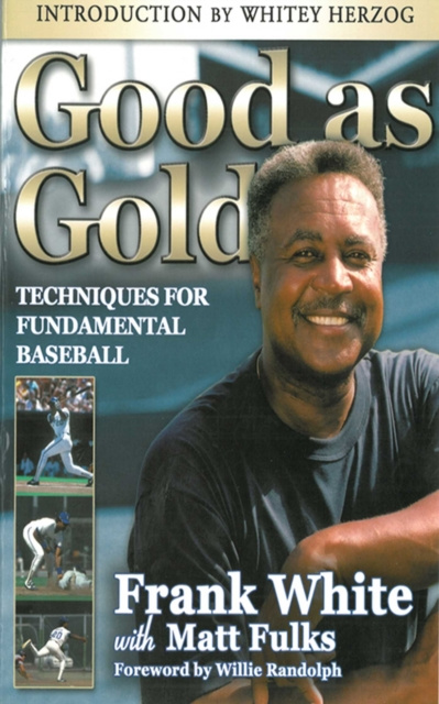 E-knjiga Good as Gold: Techniques for Fundamental Baseball Frank White
