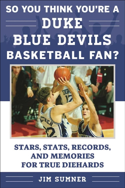 E-book So You Think You're a Duke Blue Devils Basketball Fan? Jim Sumner