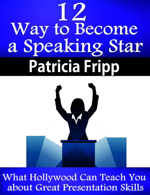 E-kniha 12 Ways to Become a Speaking Star Patricia Fripp