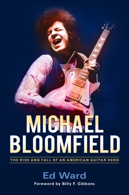 E-book Michael Bloomfield Ed Ward