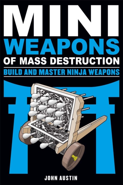 E-kniha Mini Weapons of Mass Destruction: Build and Master Ninja Weapons John Austin