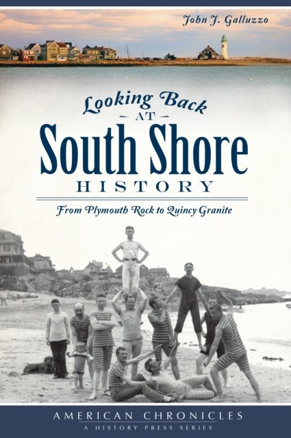 E-knjiga Looking Back at South Shore History John J. Galluzzo