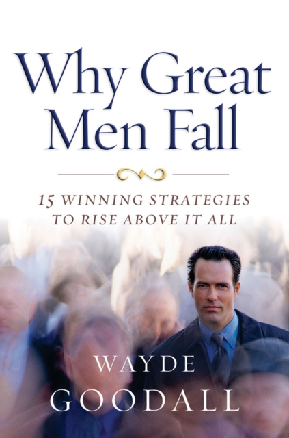 E-kniha Why Great Men Fall Wayde Goodall