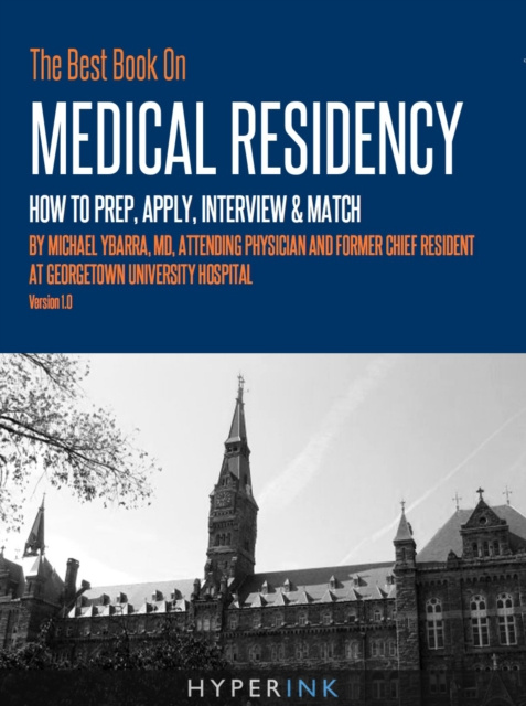 E-kniha Best Book On Medical Residency: How To Prep, Apply, Interview & Match Michael Ybarra