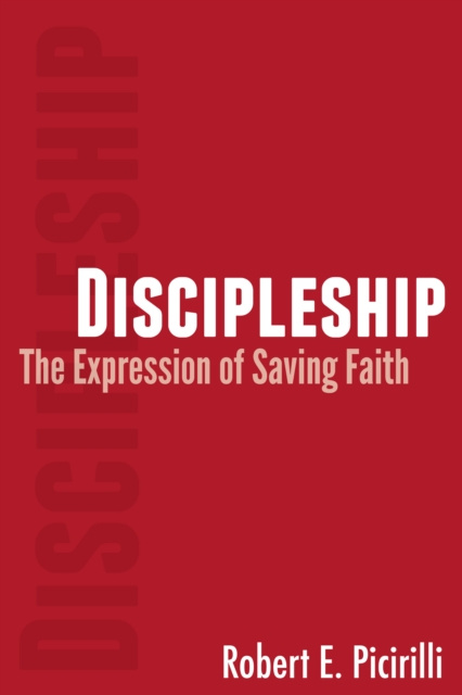 E-knjiga Discipleship: The Expression of Saving Faith Robert E Picirilli