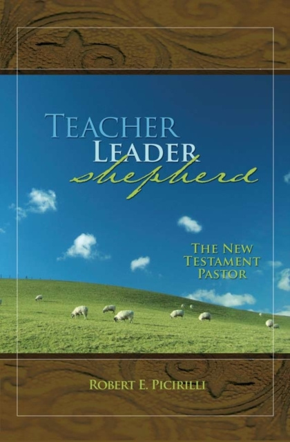 E-knjiga Teacher, Leader, Shepherd Robert Picirilli