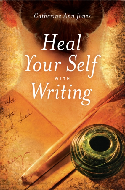 E-kniha Heal Your Self with Writing Catherine Ann Jones