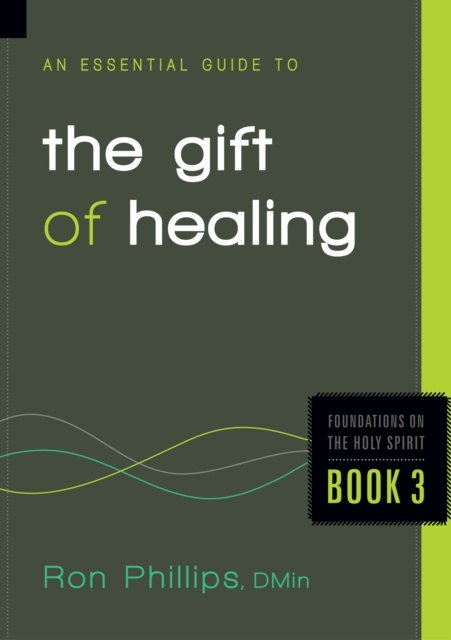 E-kniha Essential Guide to the Gift of Healing Ron Phillips