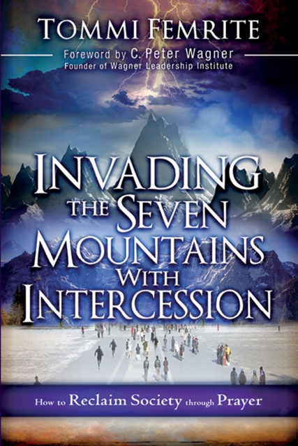 E-knjiga Invading the Seven Mountains With Intercession Tommi Femrite