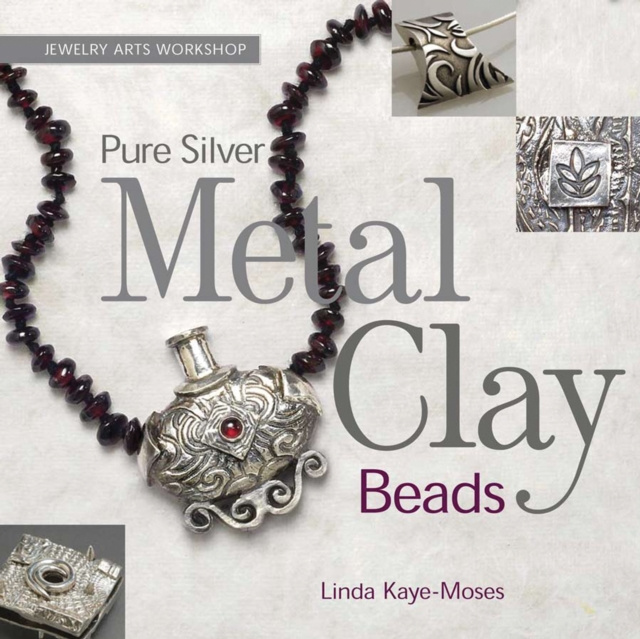 E-kniha Pure Silver Metal Clay Beads Linda Kaye-Moses