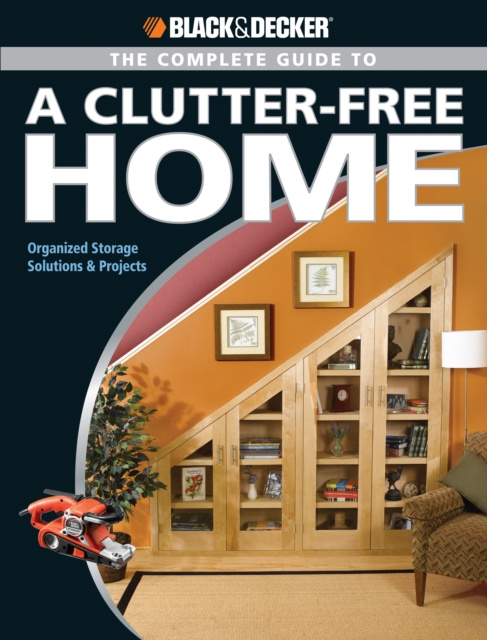 E-kniha Black & Decker The Complete Guide to a Clutter-Free Home Philip Schmidt