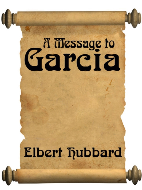 E-knjiga Message To Garcia Elbert Hubbard